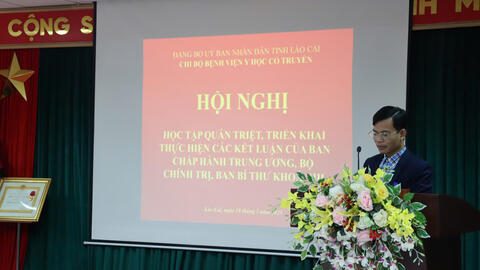 HỘI NGHỊ HỌC TẬP, QUÁN TRIỆT, TRIỂN KHAI THỰC HIỆN CÁC KẾT LUẬN CỦA BAN CHẤP HÀNH TRUNG ƯƠNG, BỘ CHÍNH TRỊ, BAN BÍ THƯ KHÓA XIV CỦA BỆNH VIỆN Y HỌC CỔ TRUYỀN LÀO CAI