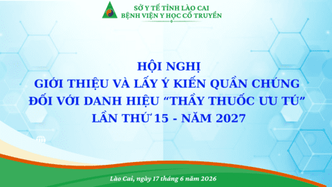 BỆNH VIỆN Y HỌC CỔ TRUYỀN TỔ CHỨC HỘI NGHỊ LẤY Ý KIẾN QUẦN CHÚNG ĐỐI VỚI CÁ NHÂN ĐỀ NGHỊ XÉT TẶNG DANH HIỆU “THẦY THUỐC ƯU TÚ"